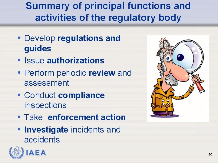 Summary of principal functions and activities of the regulatory body • Develop regulations and