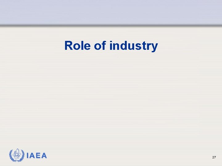 Role of industry IAEA 27 