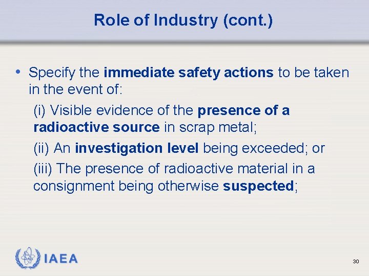 Role of Industry (cont. ) • Specify the immediate safety actions to be taken