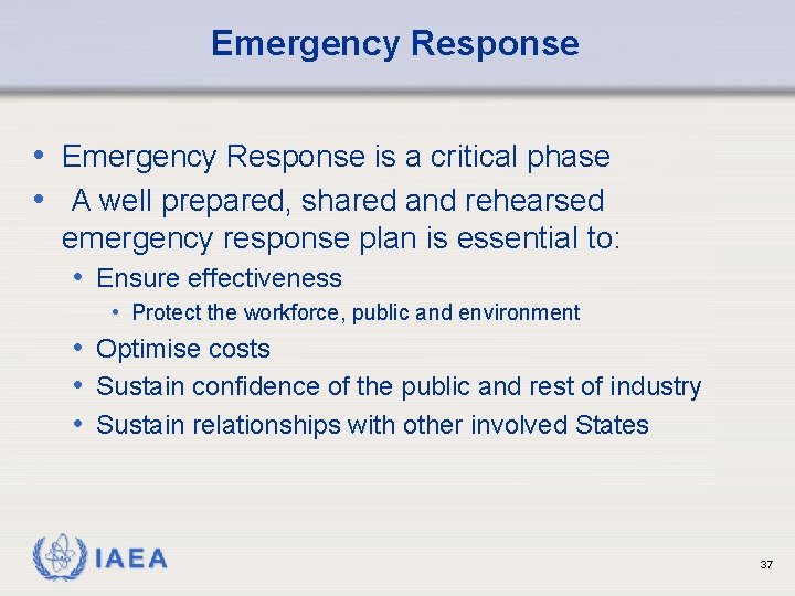 Emergency Response • Emergency Response is a critical phase • A well prepared, shared