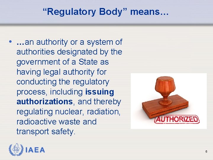 “Regulatory Body” means… • …an authority or a system of authorities designated by the