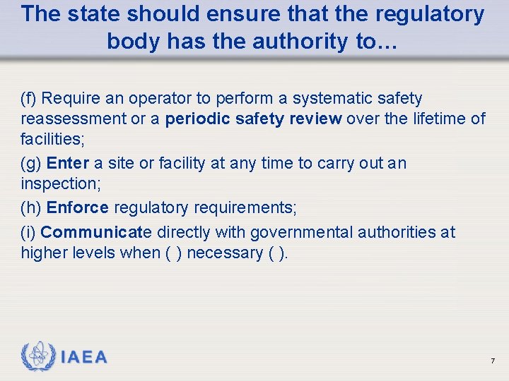 The state should ensure that the regulatory body has the authority to… (f) Require