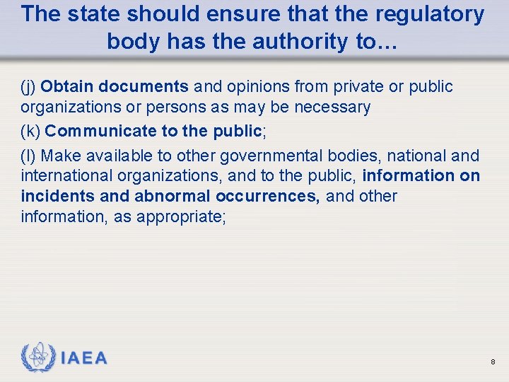 The state should ensure that the regulatory body has the authority to… (j) Obtain