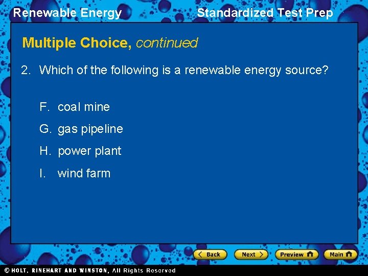 Renewable Energy Standardized Test Prep Multiple Choice, continued 2. Which of the following is