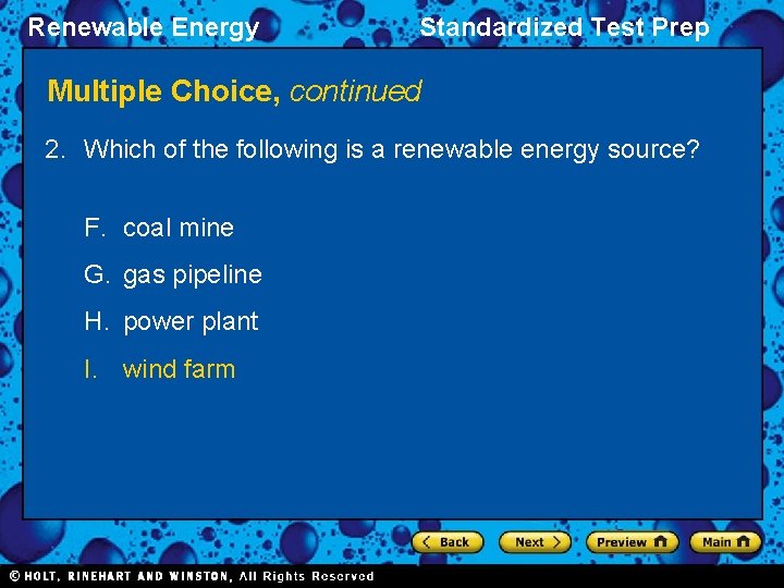 Renewable Energy Standardized Test Prep Multiple Choice, continued 2. Which of the following is