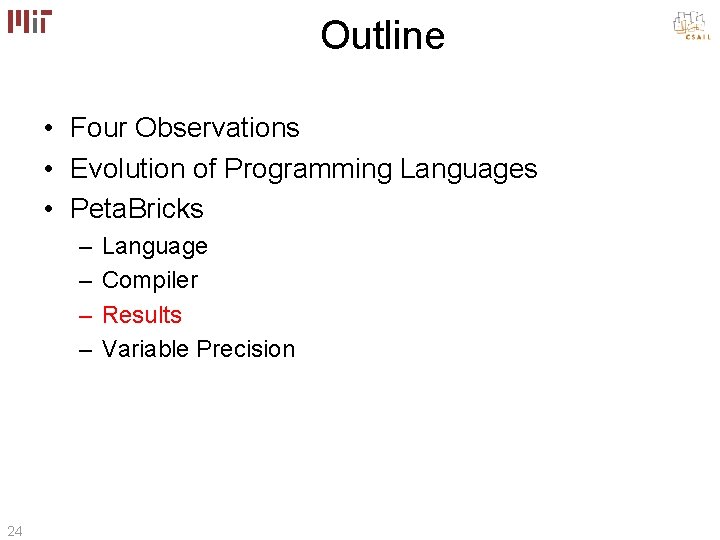 Outline • Four Observations • Evolution of Programming Languages • Peta. Bricks – –