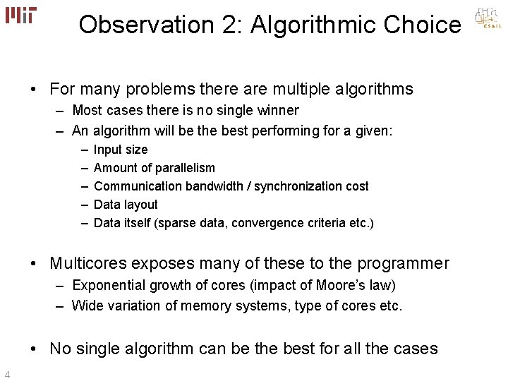 Observation 2: Algorithmic Choice • For many problems there are multiple algorithms – Most