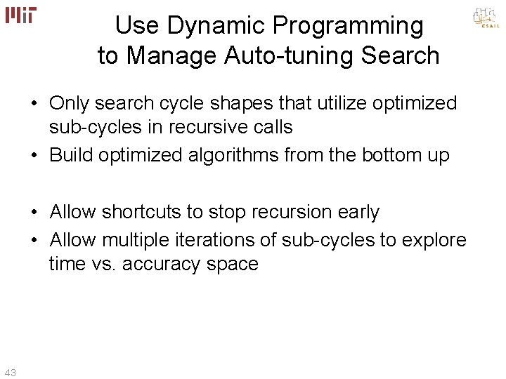 Use Dynamic Programming to Manage Auto-tuning Search • Only search cycle shapes that utilize