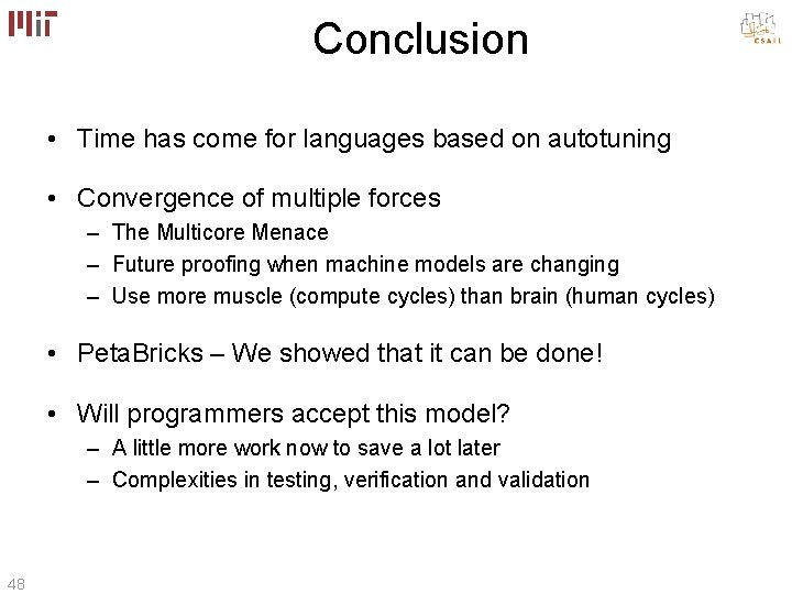 Conclusion • Time has come for languages based on autotuning • Convergence of multiple