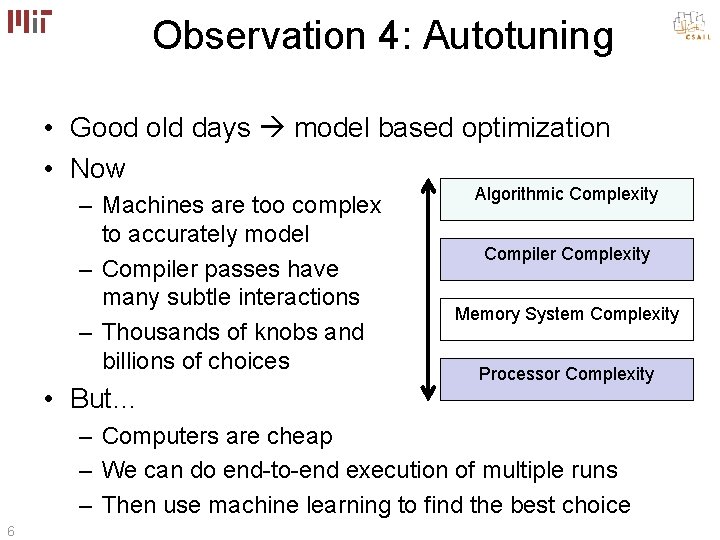 Observation 4: Autotuning • Good old days model based optimization • Now – Machines
