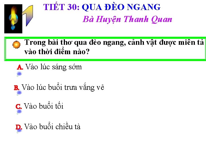 TIẾT 30: QUA ĐÈO NGANG Bà Huyện Thanh Quan Trong bài thơ qua đèo