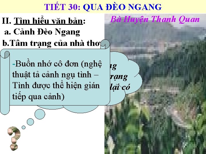 TIẾT 30: QUA ĐÈO NGANG Bà Huyện Thanh Quan II. Tìm hiểu văn bản: