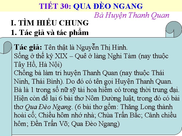 TIẾT 30: QUA ĐÈO NGANG Bà Huyện Thanh Quan I. TÌM HIỂU CHUNG 1.