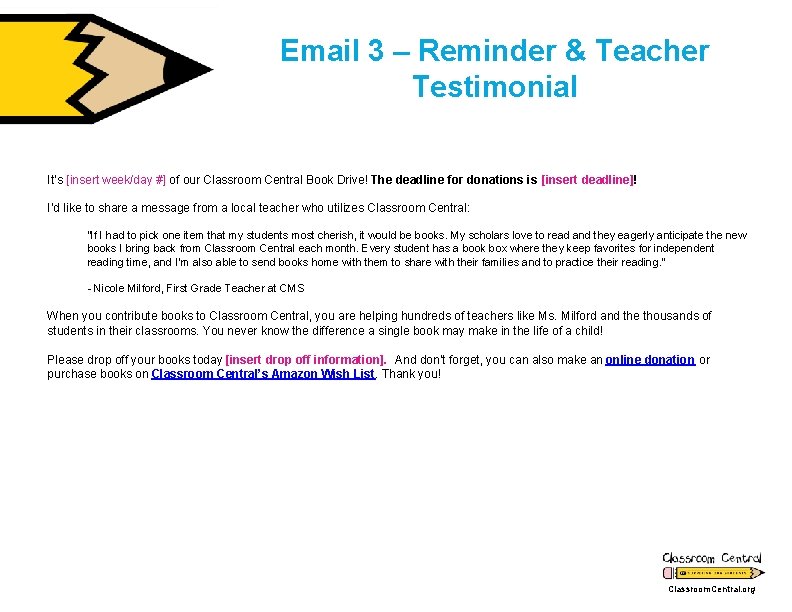 Email 3 – Reminder & Teacher Testimonial It’s [insert week/day #] of our Classroom