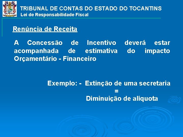 TRIBUNAL DE CONTAS DO ESTADO DO TOCANTINS Lei de Responsabilidade Fiscal Renúncia de Receita