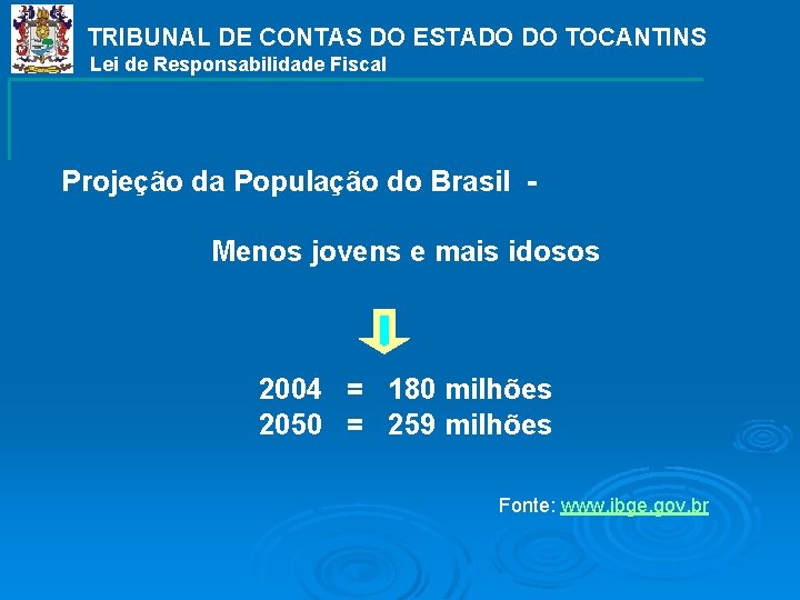 TRIBUNAL DE CONTAS DO ESTADO DO TOCANTINS Lei de Responsabilidade Fiscal Projeção da População