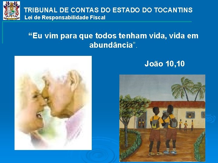 TRIBUNAL DE CONTAS DO ESTADO DO TOCANTINS Lei de Responsabilidade Fiscal “Eu vim para