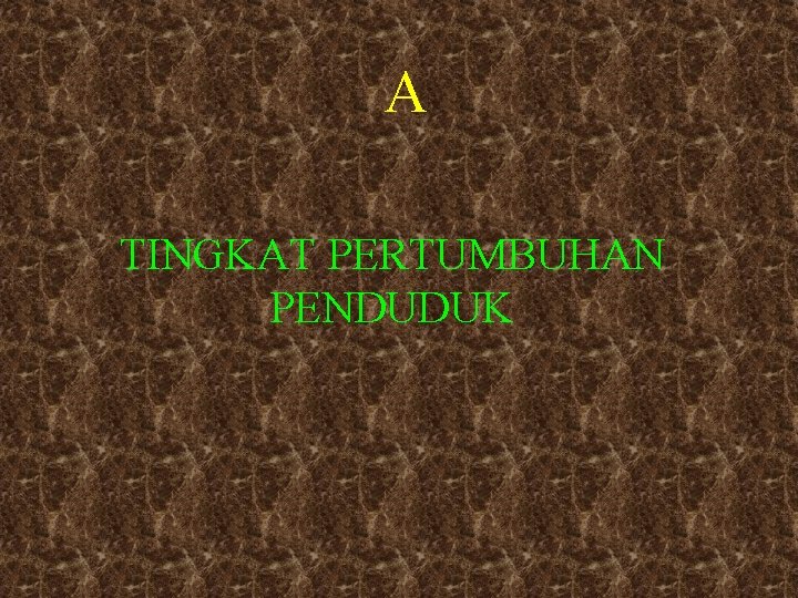 A TINGKAT PERTUMBUHAN PENDUDUK 