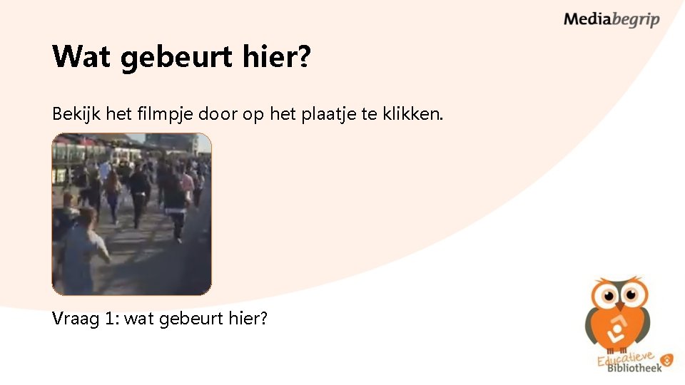 Wat gebeurt hier? Bekijk het filmpje door op het plaatje te klikken. Vraag 1: