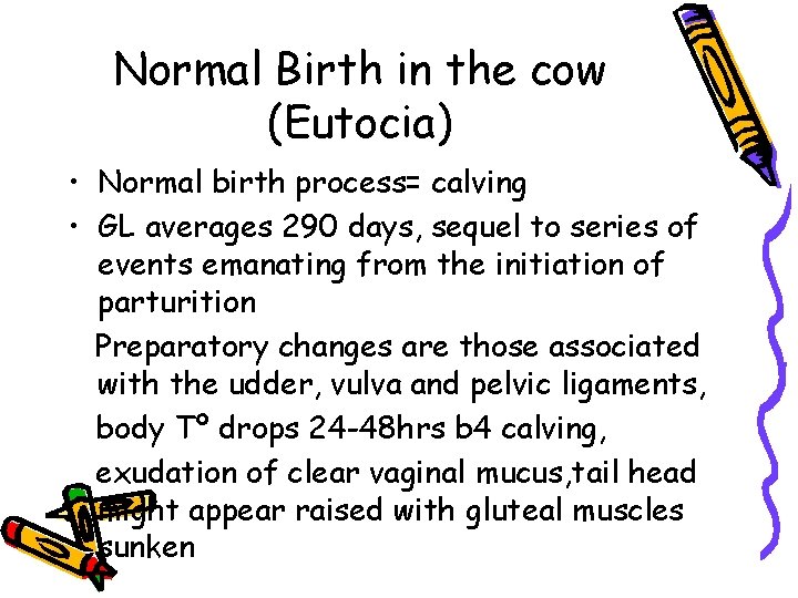 Normal Birth in the cow (Eutocia) • Normal birth process= calving • GL averages