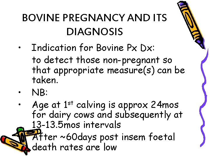 BOVINE PREGNANCY AND ITS DIAGNOSIS • • Indication for Bovine Px Dx: to detect