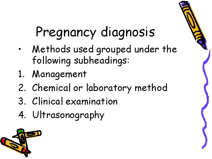 Pregnancy diagnosis • 1. 2. 3. 4. Methods used grouped under the following subheadings: