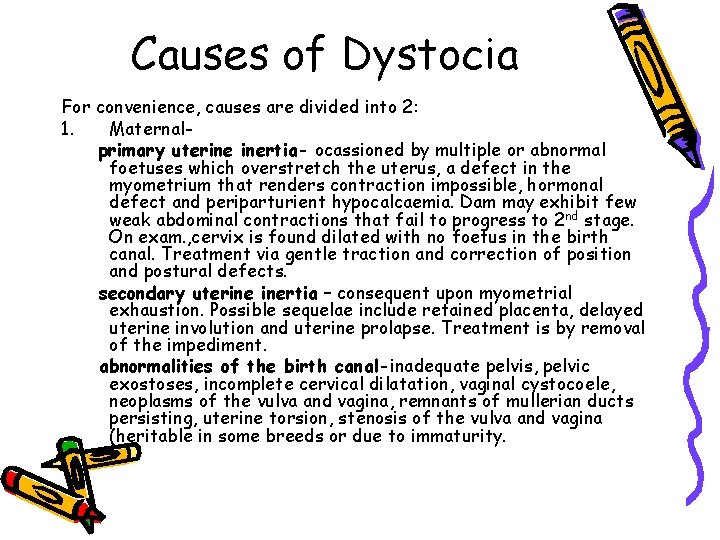 Causes of Dystocia For convenience, causes are divided into 2: 1. Maternalprimary uterine inertia-