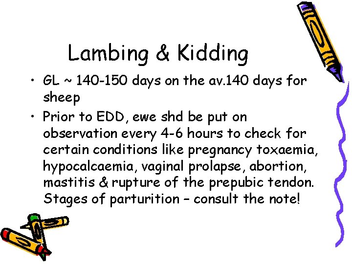 Lambing & Kidding • GL ~ 140 -150 days on the av. 140 days