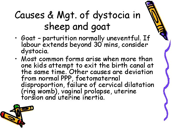 Causes & Mgt. of dystocia in sheep and goat • Goat – parturition normally