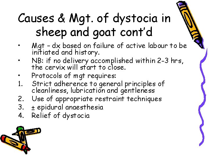 Causes & Mgt. of dystocia in sheep and goat cont’d • • • 1.