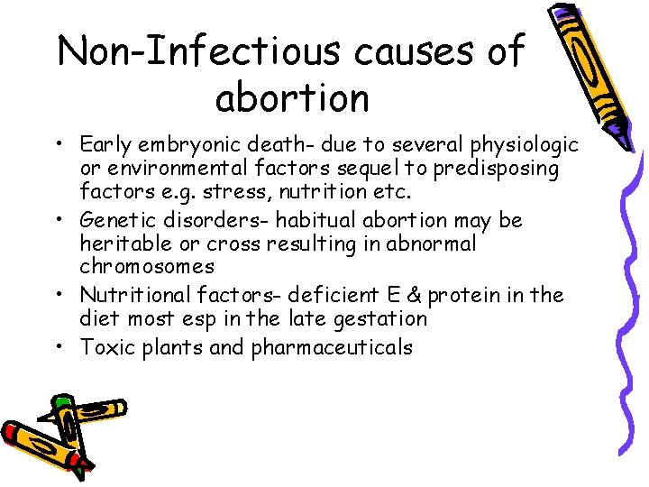 Non-Infectious causes of abortion • Early embryonic death- due to several physiologic or environmental