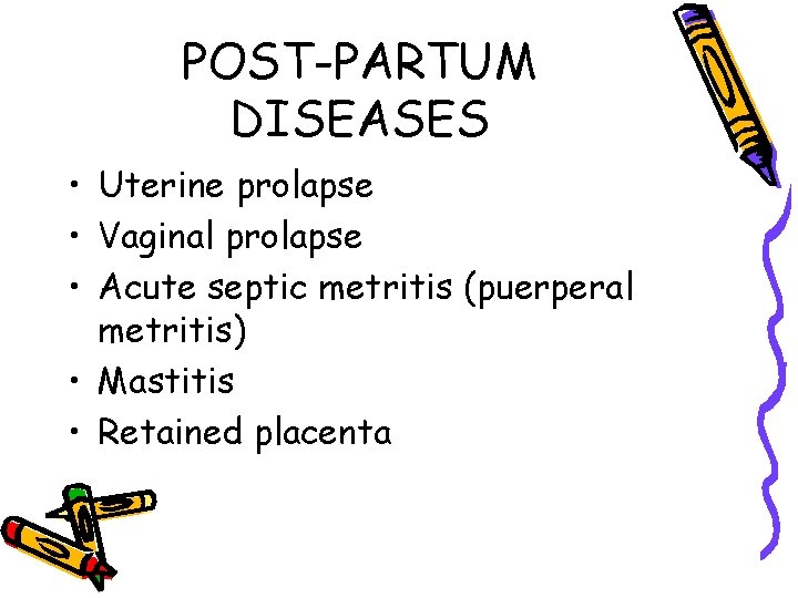POST-PARTUM DISEASES • Uterine prolapse • Vaginal prolapse • Acute septic metritis (puerperal metritis)