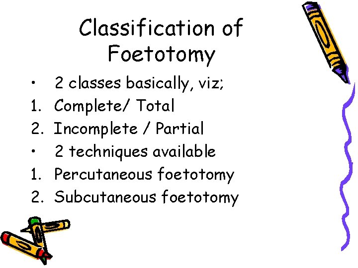 Classification of Foetotomy • 1. 2. 2 classes basically, viz; Complete/ Total Incomplete /