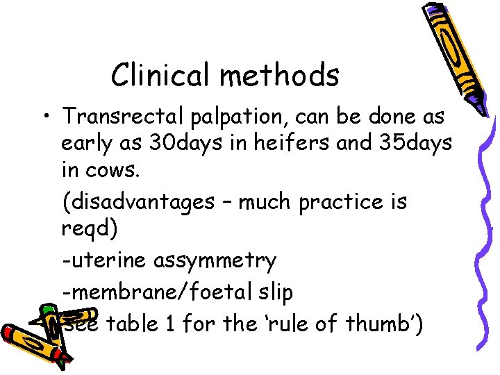 Clinical methods • Transrectal palpation, can be done as early as 30 days in