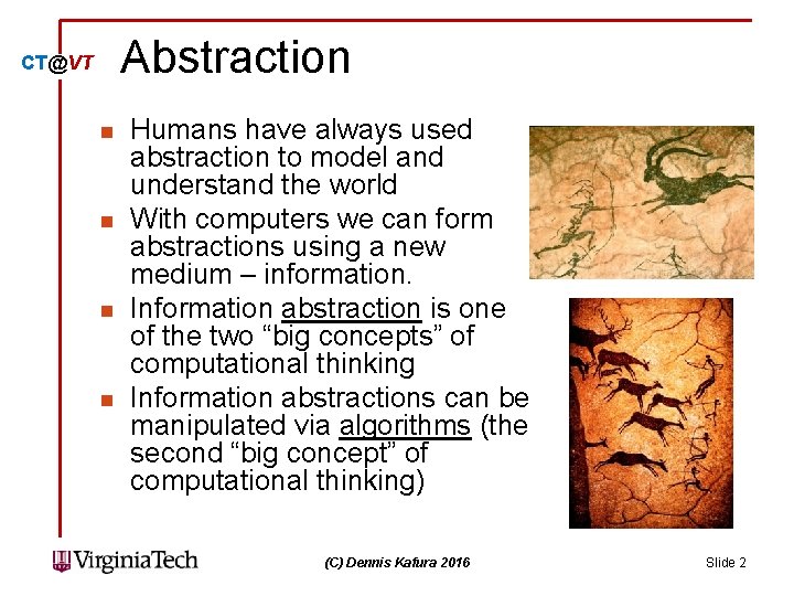 Abstraction CT@VT n n Humans have always used abstraction to model and understand the