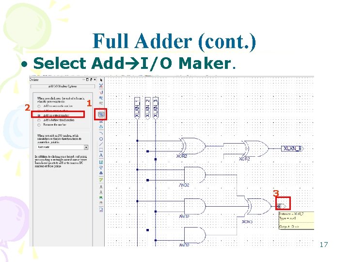 Full Adder (cont. ) • Select Add I/O Maker. 2 1 3 17 