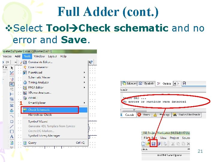 Full Adder (cont. ) v. Select Tool Check schematic and no error and Save.