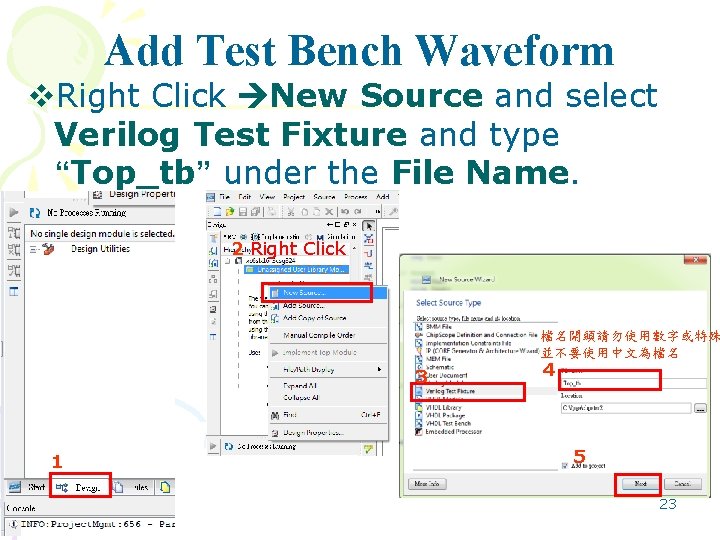 Add Test Bench Waveform v. Right Click New Source and select Verilog Test Fixture