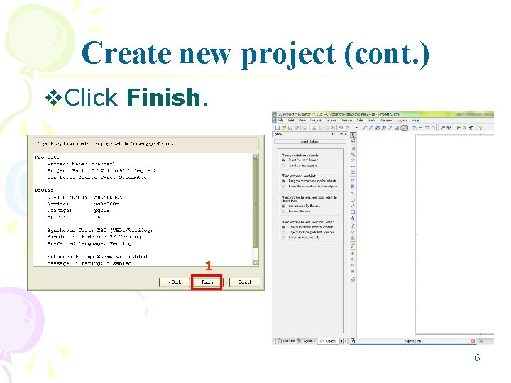 Create new project (cont. ) v. Click Finish. 1 6 