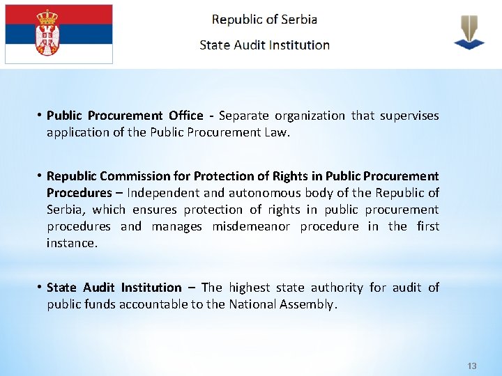  • Public Procurement Office - Separate organization that supervises application of the Public