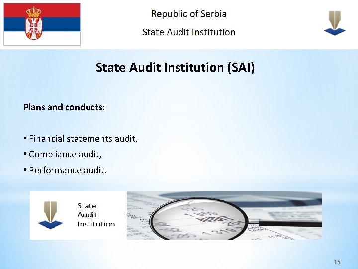 State Audit Institution (SAI) Plans and conducts: • Financial statements audit, • Compliance audit,