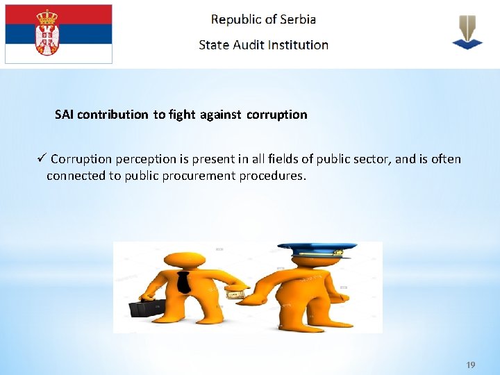 SAI contribution to fight against corruption ü Corruption perception is present in all fields