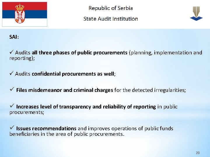 SAI: ü Audits all three phases of public procurements (planning, implementation and reporting); ü