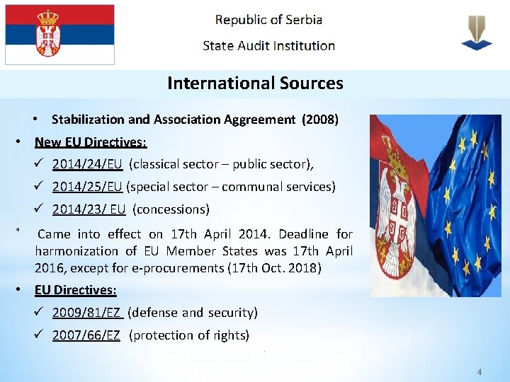 International Sources • Stabilization and Association Aggreement (2008) • New EU Directives: ü 2014/24/EU