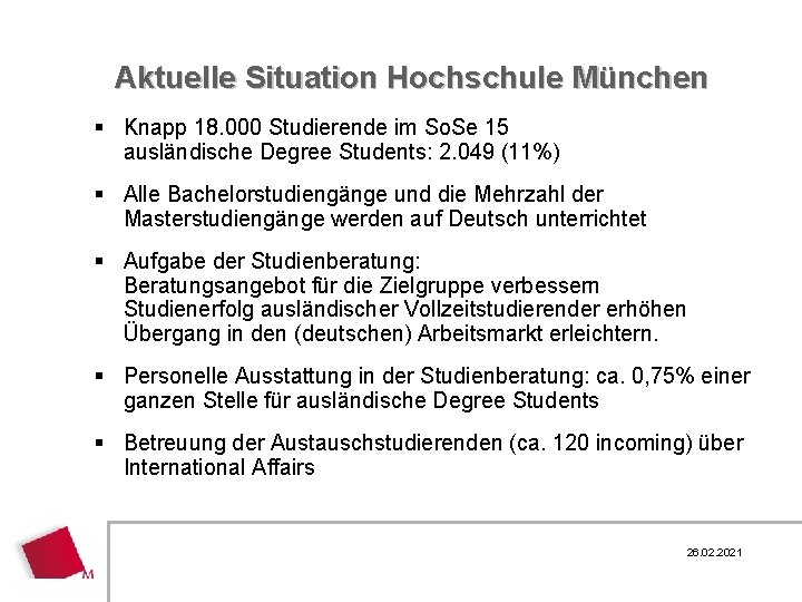 Aktuelle Situation Hochschule München § Knapp 18. 000 Studierende im So. Se 15 ausländische