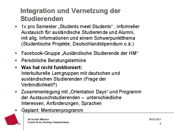 Integration und Vernetzung der Studierenden § 1 x pro Semester „Students meet Students“ ,