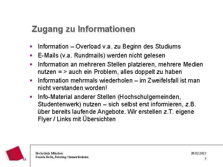 Zugang zu Informationen § Information – Overload v. a. zu Beginn des Studiums §