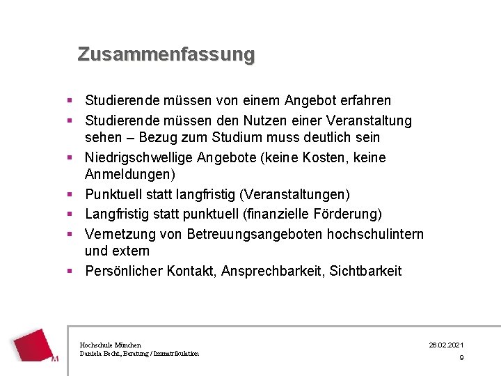 Zusammenfassung § Studierende müssen von einem Angebot erfahren § Studierende müssen den Nutzen einer