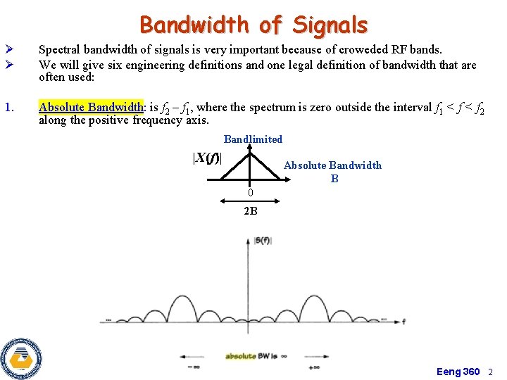 Bandwidth of Signals Ø Ø Spectral bandwidth of signals is very important because of Bandwidth of Signals Ø Ø Spectral bandwidth of signals is very important because of
