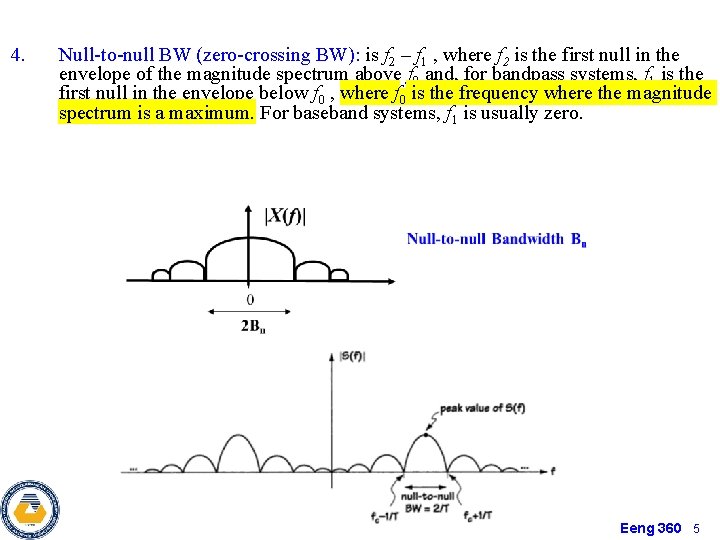 4. Null-to-null BW (zero-crossing BW): is f 2 – f 1 , where f 4. Null-to-null BW (zero-crossing BW): is f 2 – f 1 , where f
